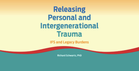 Richard C. Schwart – Releasing Personal and Intergenerational Trauma