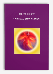 Robert Gilbert – Spiritual Empowerment