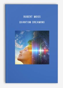 Robert Moss – Quantum Dreaming