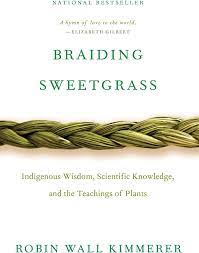 Robin Wall Kimmerer – Braiding Sweetgrass Indigenous Wisdom & Scientific Knowledge and the Teachings of Plants