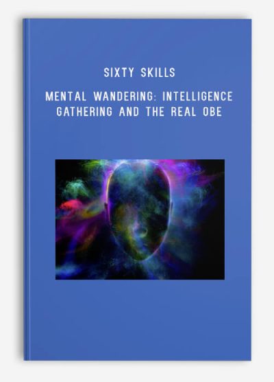 Sixty Skills – Mental Wandering Intelligence Gathering and the Real OBE