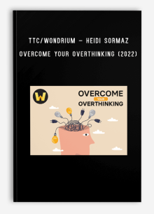 TTC Wondrium – Heidi Sormaz – Overcome Your Overthinking (2022)