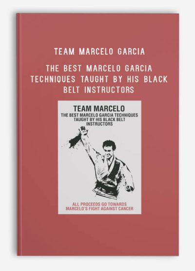 Team Marcelo Garcia – The Best Marcelo Garcia Techniques Taught By His Black Belt Instructors