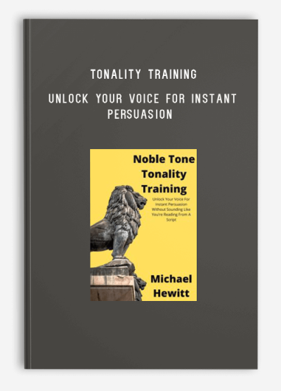 Tonality Training Unlock Your Voice For Instant Persuasion Without Sounding Like You’re Reading From A Script