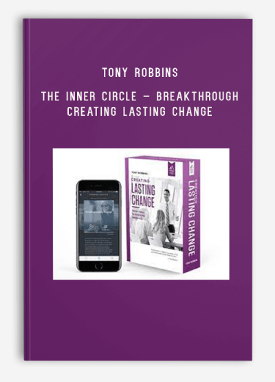 Tony Robbins – The Inner Circle – Breakthrough Creating Lasting Change