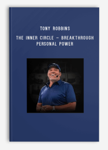 Tony Robbins – The Inner Circle – Breakthrough Personal Power