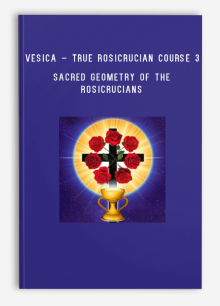 Vesica – True Rosicrucian Course 3 – Sacred Geometry of the Rosicrucians