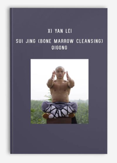 Xi Yan Lei – Sui Jing (Bone Marrow Cleansing) Qigong